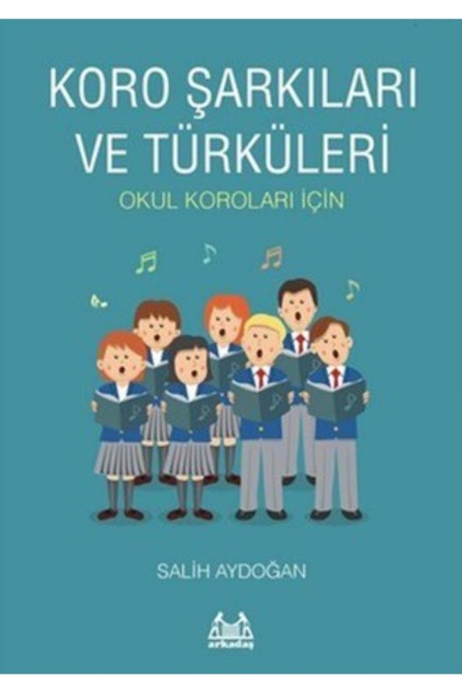 KORO ŞARKILARI VE TÜRKÜLERİ